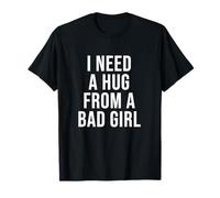 I Need A Hug from A Bad Girl Camiseta