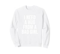 I Need A Hug from A Bad Girl Sudadera