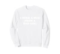 I Need A Hug from A Bad Girl Sudadera
