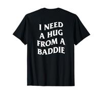 I Need A Hug from A Baddie Funny Saying Quote (Arte en la Espalda) Camiseta