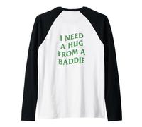 I Need A Hug from A Baddie Funny Saying Quote (Arte en la Espalda) Camiseta Manga Raglan