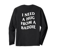 I Need A Hug from A Baddie Funny Saying Quote (Arte en la Espalda) Manga Larga
