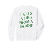 I Need A Hug from A Baddie Funny Saying Quote (Arte en la Espalda) Sudadera