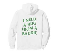I Need A Hug from A Baddie Funny Saying Quote (Arte en la Espalda) Sudadera con Capucha