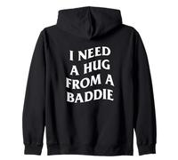I Need A Hug from A Baddie Funny Saying Quote (Arte en la Espalda) Sudadera con Capucha