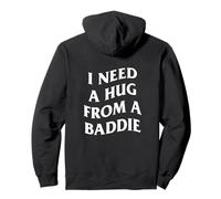 I Need A Hug from A Baddie Funny Saying Quote (Arte en la Espalda) Sudadera con Capucha