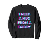 I Need A Hug from A Daddy Funny Baddie Dirty Adult Humor Sudadera