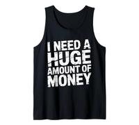 I Need A Huge Amount of Money Broke Hopeful Mindset - Camiseta sin Mangas