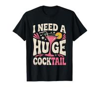 I Need A Huge Coctail Funny Adult Humor Funny Drinking Quote Camiseta