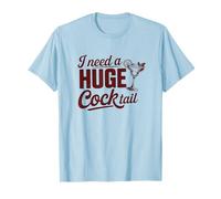 I Need A Huge Coctail Funny Adult Humor Funny Drinking Quote Camiseta