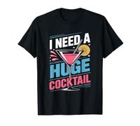 I Need A Huge Coctail Funny Adult Humor Funny Drinking Quote Camiseta