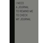 I need a journal to remind me to check my journal: FunnyNotebook | Great Gift for Family, Friends, Co-workers | 6x9 inches, 110 pages