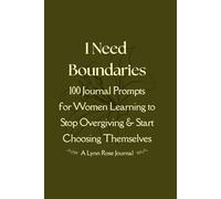 I Need Boundaries: 100 Journal Prompts for Women Learning to Stop Overgiving & Start Choosing Themselves (Black & White Edition)