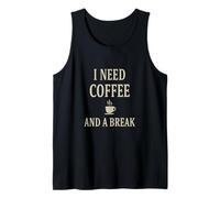 I Need Coffee and a Break Shirt - Funny Coffee Lover Quote Camiseta sin Mangas