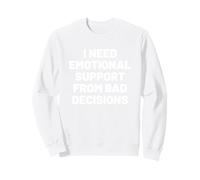 I Need Emotional Support from Bad Decisions Sudadera