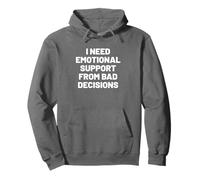I Need Emotional Support from Bad Decisions Sudadera con Capucha