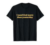 I Need God More Than Yesterday Shirt Jesus Faith Christian Camiseta
