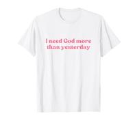 I Need God More Than Yesterday Shirt Jesus Faith Christian Camiseta