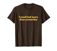 I Need God More Than Yesterday Shirt Jesus Faith Christian Camiseta