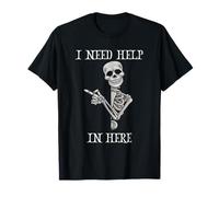 I Need Help In Here Skeleton - Camisa de Halloween Camiseta