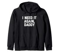 I Need It Again, Daddy - Divertido Dicho sarcástico Lindo Novedad Sudadera con Capucha