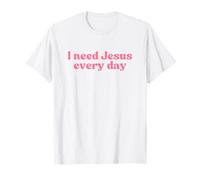 I Need Jesus Every Day, Christian Faith Worship Religious Camiseta