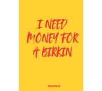 I Need Money for a Birkin: A bold guest book for fierce goals, loud laughs & iconic memories