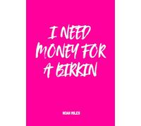 I Need Money for a Birkin: A guest book for luxury lovers, iconic moments, and unapologetic dreams