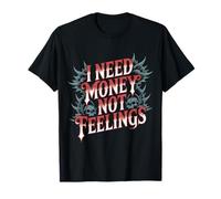 I Need Money Not Feelings Finanzas de ajetreo |- Camiseta