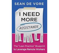 I Need More Assistance: The "Lean Practice" Blueprint to Leverage Remote Workers