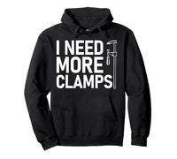 I Need More Clamps Woodworking Divertido Carpintero Artesano Sudadera con Capucha