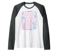 I Need More Friend Like You Compañero de conexión - Camiseta Manga Raglan