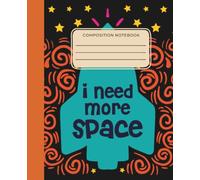 I Need More Space: Composition Book