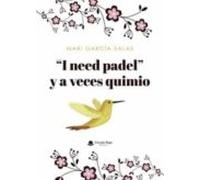 ?I need padel? y a veces quimio (SIN COLECCION)