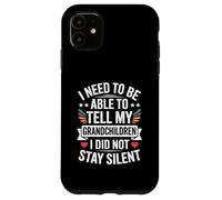 I Need To Be Able To Tell My Grandchildren I Did Not Stay Carcasa para iPhone 11