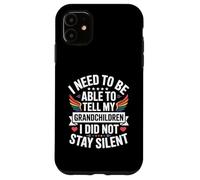 I Need To Be Able To Tell My Grandchildren I Did Not Stay Carcasa para iPhone 11