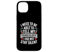 I Need To Be Able To Tell My Grandchildren I Did Not Stay Carcasa para iPhone 14 Plus