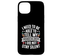 I Need To Be Able To Tell My Grandchildren I Did Not Stay Carcasa para iPhone 15 Plus