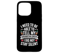 I Need To Be Able To Tell My Grandchildren I Did Not Stay Carcasa para iPhone 15 Pro Max