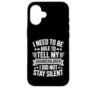 I Need To Be Able To Tell My Grandchildren I Did Not Stay Carcasa para iPhone 16