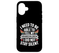 I Need To Be Able To Tell My Grandchildren I Did Not Stay Carcasa para iPhone 16