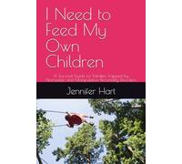 I Need to Feed My Own Children: A Survival Guide for Families Trapped by Narcissistic and Manipulative Personality Disorders