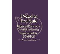 I Need to Feel Safe: 100 Journal Prompts for Women Reclaiming Emotional Safety & Self Trust (Black & White Edition)
