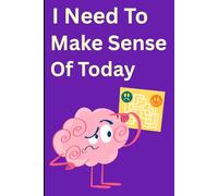 I Need To Make Sense Of Today: A Journal for Sorting Through Life One Day at a Time