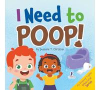 I Need to Poop!: Gentle Affirmations for Toddlers Learning to Go Poop and Listen to Their Bodies (My Amazing Toddler Behavioral Series)
