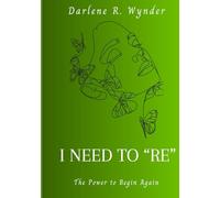I Need To "RE": The Power To Begin Again