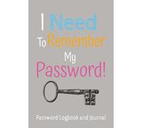 I Need To Remember My Password!: A 120 Page Easy No Nonsense Password Tracker With Included Space for Notes