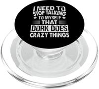 I Need To Stop Talking To Myself That DORK Does Crazy Things PopSockets PopGrip para MagSafe