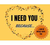 I need you because....: Fill-in-the-Blank Book Gift Journal/express your feelings