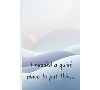 I Needed A Quiet Place To Put This